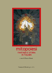 Libro: "Mitopoiesi. Fantasia e storia in Tolkien" di Franco Manni