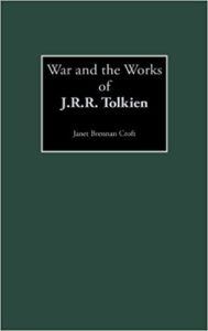 War and the Works of J. R. R. Tolkien - Janet Brennan Croft