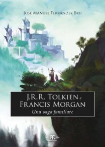 J.R.R. Tolkien e Francis Morgan - José Manuel Ferrandez Bru - Edizioni Terra Santa